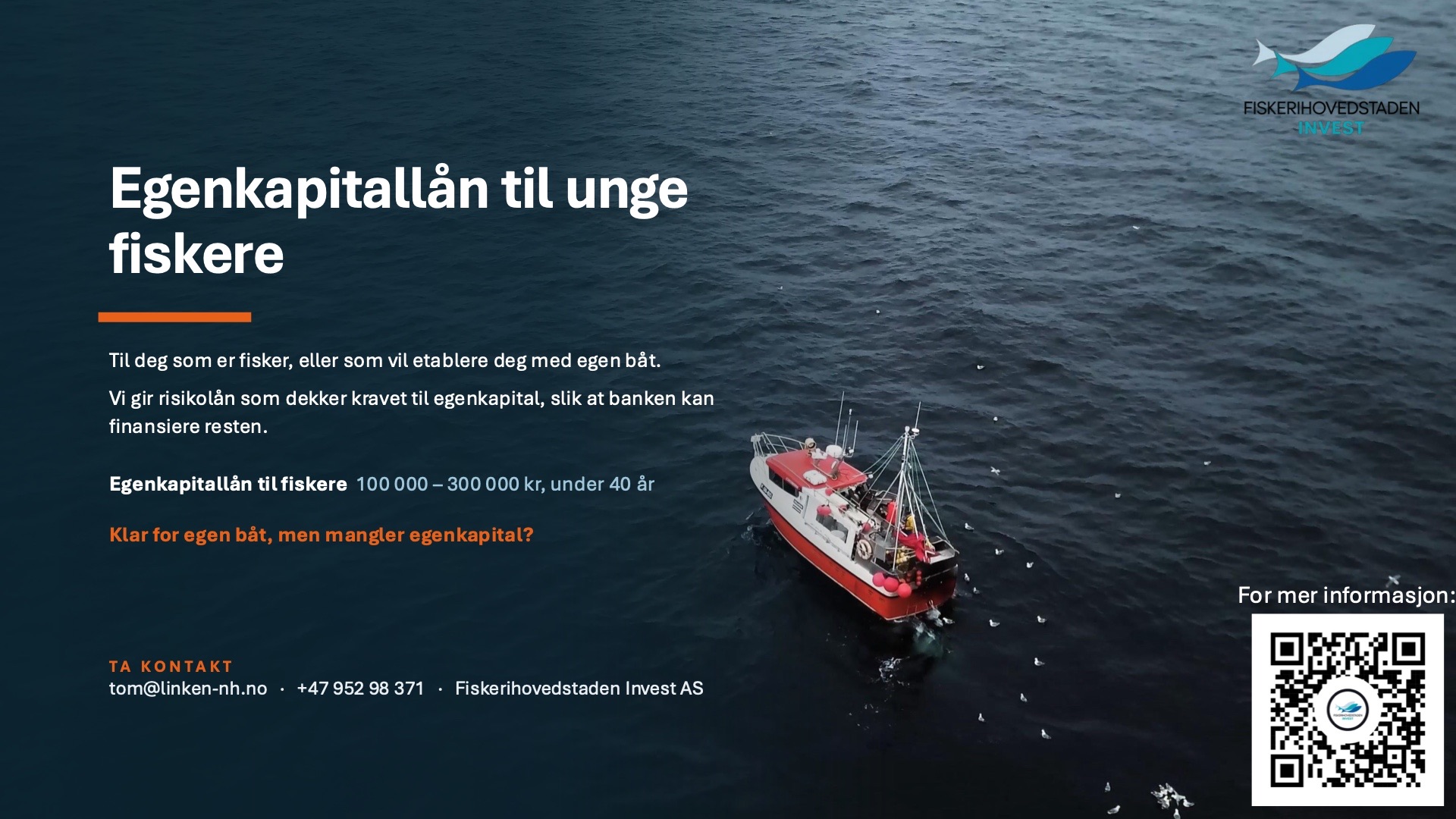 Infografikk: Egenkapitallån til unge fiskere. 100 000 – 300 000 kr, under 40 år. Klar for egen båt, men mangler egenkapital?. QR-kode til mer informasjon.